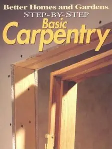 USED-Step-By-Step Basic Carpentry by Better Homes and Gardens Editors (Paperback)