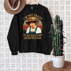 I'm Not Crazy Just Been In A Very Bad Mood For 40 Years Steel Shirt For Mom, Mother's Day Gift