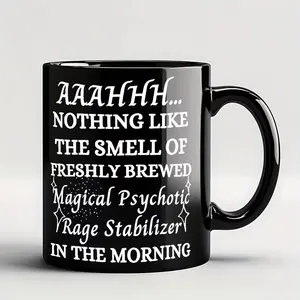 Funny Coffee Mug, AAHHH... Nothing Like The Smell Of Freshly Brewed Magical Psychotic Rage Stabilizer In The Morning, Black Ceramic Cup, Sarcastic Gift Idea