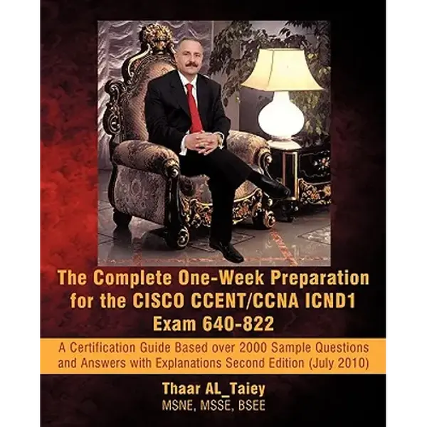 The Complete One-Week Preparation for the Cisco Ccent/CCNA Icnd1 Exam 640-822: A Certification Guide Based Over 2000 Sample Questions and Answers with - Paperback