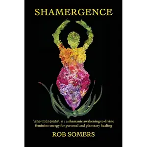 Shamergence: A shamanic awakening to divine feminine energy for personal and planetary healing - Paperback