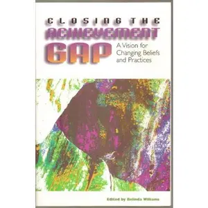 USED-Closing the Achievement Gap: A Vision for Changing Beliefs and Practices (Paperback)