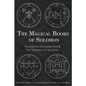 The Magical Books of Solomon: The Greater and Lesser Keys & The Testament of Solomon -- Aleister Crowley - Paperback