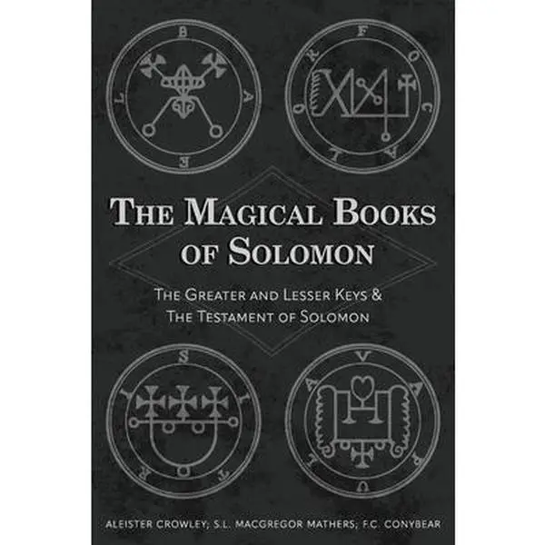 The Magical Books of Solomon: The Greater and Lesser Keys & The Testament of Solomon -- Aleister Crowley - Paperback