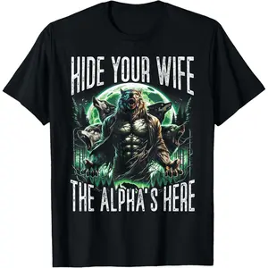 Hide Your Wife The Alpha Is Here Wolf T-Shirt