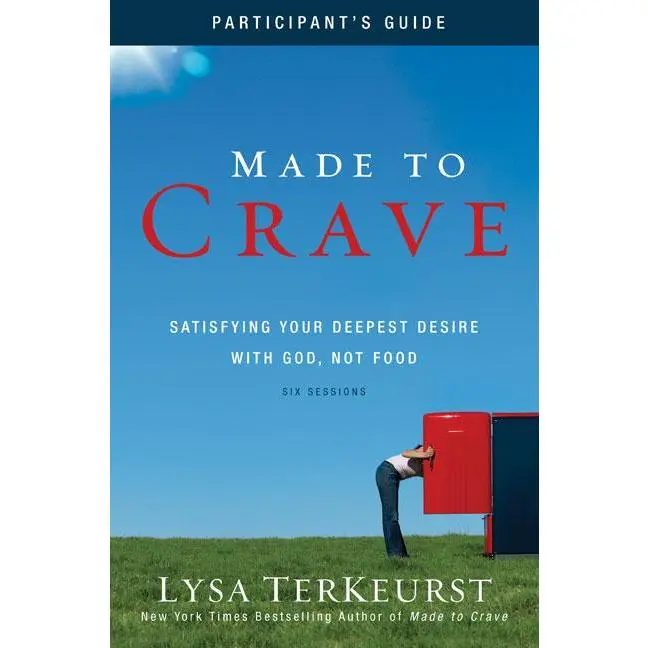 Made to Crave Bible Study Participant's Guide: Satisfying Your Deepest Desire with God, Not Food by Lysa TerKeurst (Paperback)
