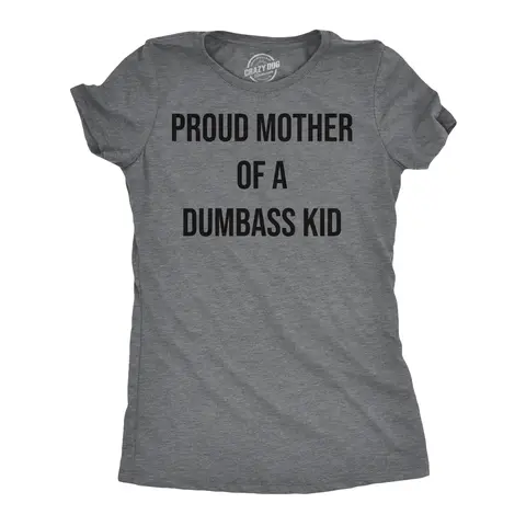 Womens Funny T Shirts Proud Mother Of A Dumbass Kid Sarcastic Mom Tee for Ladies Funny Womens T Shirts Cute Vintage Fashion Casual Ladies T-Shirt Gift Mother's Day Tops for Women Funny Sarcastic Top Women's Dark Grey