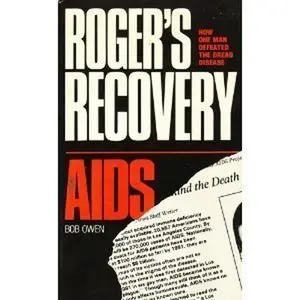 USED-Roger's Recovery from AIDS: How One Man Defeated the Dread Disease by Bob Owen (Paperback)
