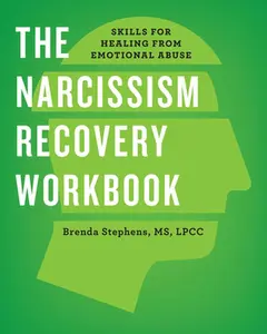 The Narcissism Recovery Workbook: Skills for Healing from Emotional Abuse -- Brenda Stephens - Paperback