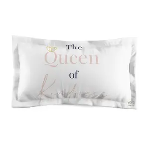 Queen of Kindness -  Microfiber Pillow Sham
