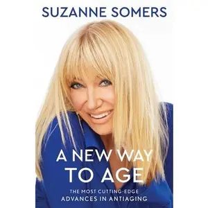 USED-A New Way to Age: The Most Cutting-Edge Advances in Antiaging by Somers, Suzanne (Hardcover)