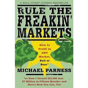 USED-Rule the Freakin' Markets: How to Profit in Any Market, Bull or Bear by Parness, Michael (Paperback)
