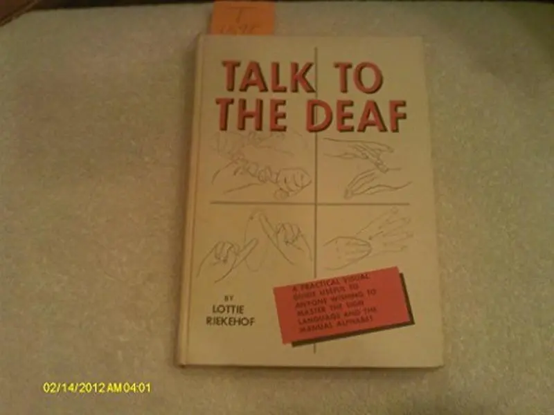 USED-Talk to the Deaf: A Practical Visual Guide Useful to Anyone Wishing to Master the Sign Language and the Manual Alphabet by Lottie Riekehof (Hardcover)