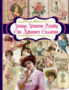 Vintage Victorian Shabby Chic Ephemera Collection: A Vintage Victorian Shabby Chic Themed Collection of Authentic Ephemera for Junk Journals, ... Many Other Crafts (over 195 vintage pieces)