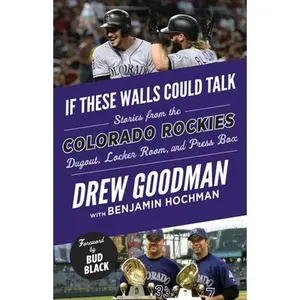 USED-If These Walls Could Talk: Colorado Rockies: Stories from the Colorado Rockies Dugout, Locker Room, and Press Box by Goodman, Drew (Paperback)