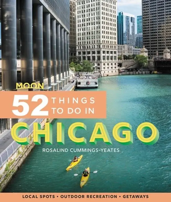 USED Book - Moon 52 Things to Do in Chicago: Local Spots, Outdoor Recreation, Getaways by Cummings-Yeates, Rosalind (Paperback) - english