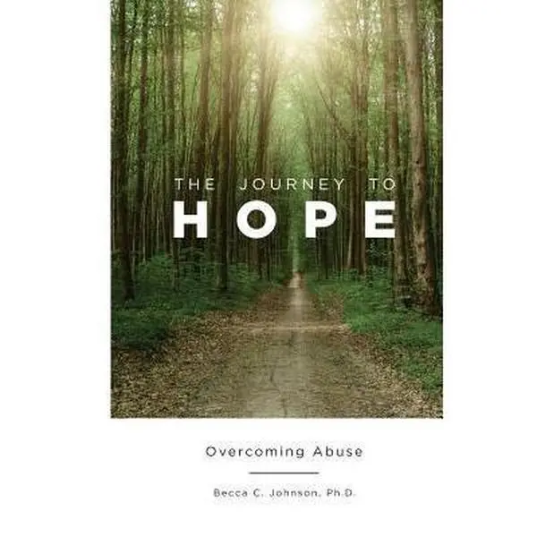 USED-The Journey to Hope: Overcoming Abuse by Johnson, Becca C. (Paperback)