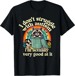 Funny T-Shirt - Funny I Don't Struggle With Autism Autistic Raccoon Meme T-Shirt - 100% Cotton Men & Women Loose sports T-shirt