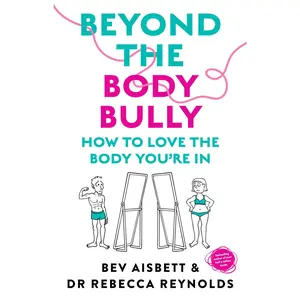 USED-Beyond the Body Bully: How to Love the Body You're in with This Practical Expert Guide from the Bestselling Author of Living with It, for Readers of L by Aisbett, Bev (Paperback)