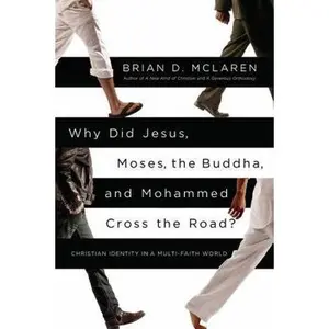 USED Book - Why Did Jesus, Moses, the Buddha, and Mohammed Cross the Road?: Christian Identity in a Multi-Faith World by Brian D. McLaren (Hardcover) - english