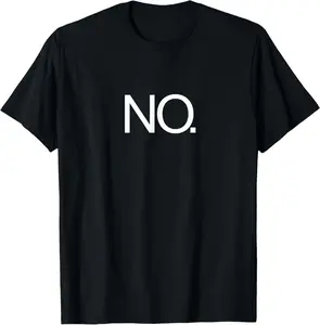 100%cotton NO T-Shirt Just simply NO. Great Funny Tee that says NO. T-Shirt