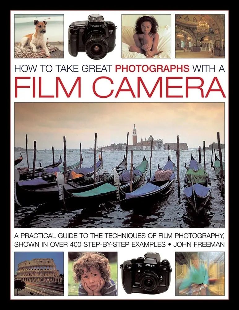 USED-How to Take Great Photographs with a Film Camera: A Practical Guide to the Techniques of Film Photography, Shown in Over 400 Step-By-Step Examples by Freeman, John (Hardcover)
