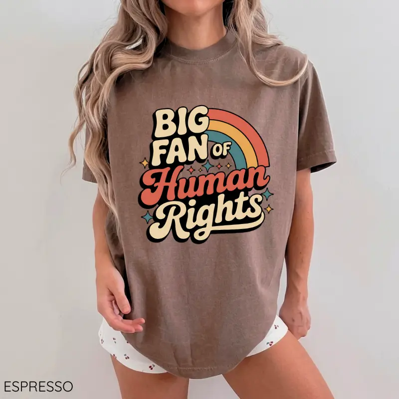 Comfort Colors Big Fan of Human Rights Shirt, Basic Decency Message Tee, Kindness & Equality Graphic Top, Unisex Statement Gift
