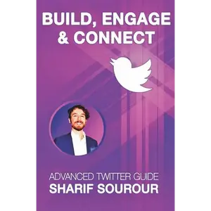 Build, Engage & Connect: Advanced Twitter Guide - Paperback