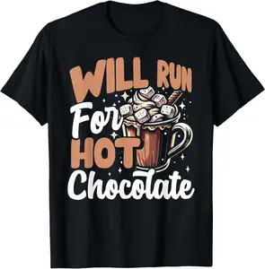 100% Cotton Will Run For Hot Chocolate With Marshmallows T-Shirt