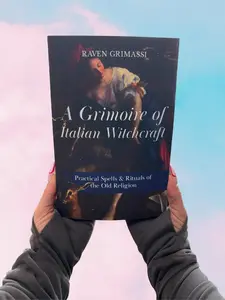 A Grimoire of Italian Witchcraft: Practical Spells & Rituals of the Old Religion