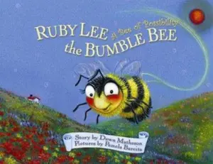 USED-Ruby Lee the Bumble Bee: A Bee of Possibility (A Mom's Choice Award Winner!) by Dawn Matheson (Hardcover)
