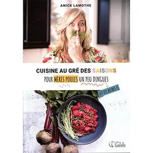 USED-Cuisine au gré des saisons pour mères poules un peu dingues (et by Anick Lamothe (Paperback)