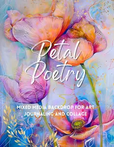 Petal Poetry - Mixed Media Backdrop For Art Journaling And Collage: Flower Background Ephemera