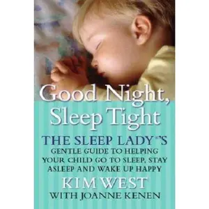 USED-Good Night Sleep Tight: The Sleep Lady's Gentle Guide to Helping Your Child Go to Sleep, Stay Asleep, and Wake Up Happy by Kim West (Paperback)
