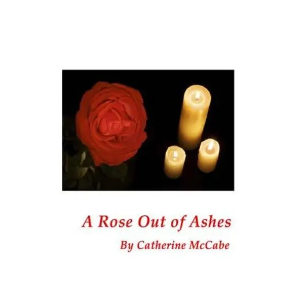 USED-A Rose out of Ashes by Catherine McCabe (Paperback)