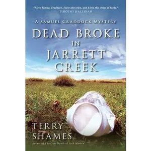 USED-Dead Broke in Jarrett Creek by Shames, Terry (Paperback)