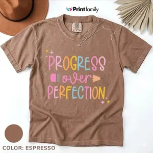 Comfort Colors Progress Over Perfection T-Shirt, Teacher Shirts, Teacher Appreciation Gift, Back To School Tee, Gift For Her, Cute Crewneck For Women - Printfamily