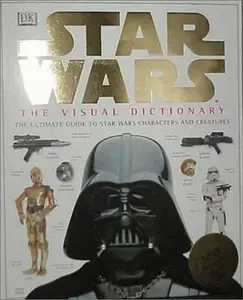 USED-The Visual Dictionary of Star Wars, Episodes IV, V, & VI: The Ultimate Guide to Star Wars Characters and Creatures by David Reynolds (Hardcover)