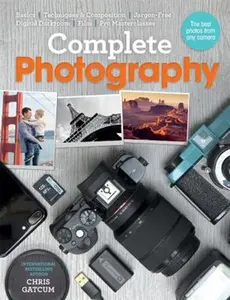 USED-Complete Photography: Understand Cameras to Take, Edit and Share Better Photos by Gatcum, Chris (Paperback)
