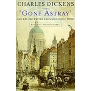 USED-'Gone Astray' and other papers from Household Words 1851-59 by Charles DICKENS (Paperback)