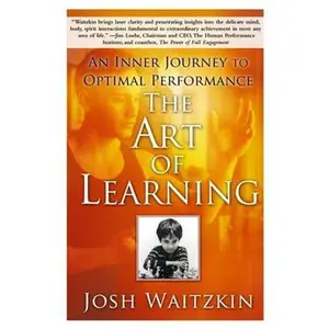 ART OF LEARNING: AN INNER JOURNEY TO OPTIMAL PERFORMANCE [Tradepaper]