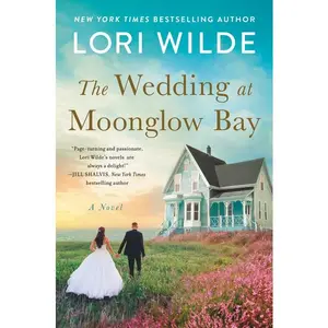 The Wedding at Moonglow Bay: A Novel (Moonglow Cove: Volume Number 4) by Lori Wilde [Paperback Book]