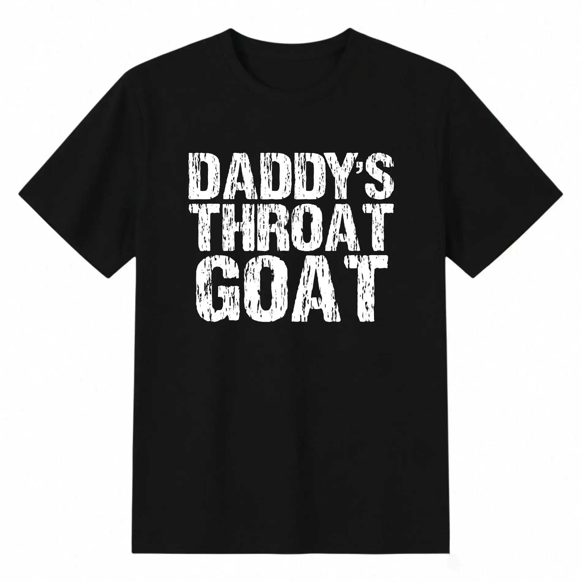Unisex Daddy's Throat Goat Funny Sexy Adult Distressed Profanity T-Shirt.
