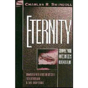 USED-Eternity: Knowing Your Place in God's Forever Plan by Charles R. Swindoll (Paperback)