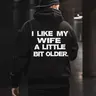 I LIKE MY WIFE A LITTLE BIT OLDER T-Shirt, Sweatshirt, Hoodie - Valentines gift