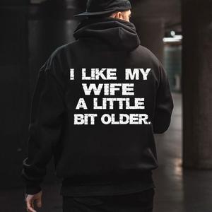 I LIKE MY WIFE A LITTLE BIT OLDER T-Shirt, Sweatshirt, Hoodie - Valentines gift