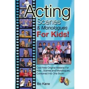 USED-Acting Scenes & Monologues For Kids!: Original Scenes and Monologues Combined Into One Very Special Book! by Kane, Bo (Paperback)