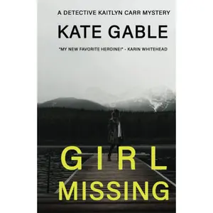 Girl Missing: A Detective Kaitlyn Carr Mystery Hardcover – May 29, 2021