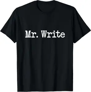 100% cotton Unisex Funny Mr. Write T-Shirt | Author/Writer Tee Gift T-Shirt