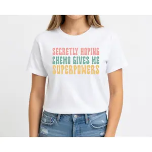 Secretly Hoping Chemo Gives Me Superpowers Shirt Women With Cancer Unisex T-Shirt Cancer Support Graphic Tee Comfy Ultra-Soft Fabric